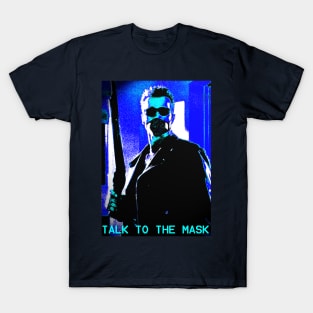 TALK TO THE MASK T-Shirt